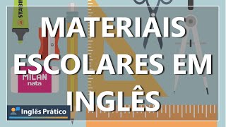 Materiais escolares em inglês | Material escolar em inglês