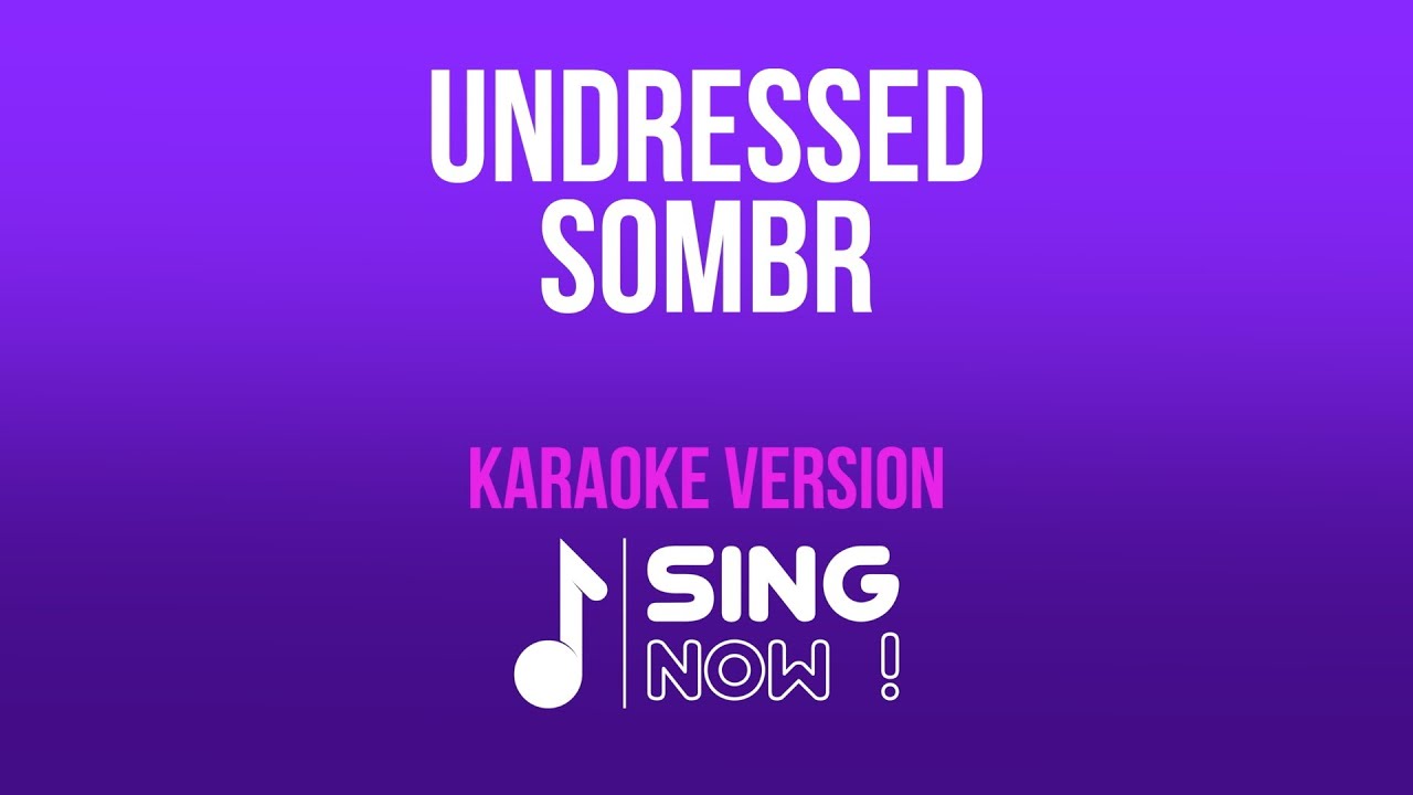 SOMBR - UNDRESSED ( KARAOKE VERSION ) SOMBR - UNDRESSED ( KARAOKE VERSION )
