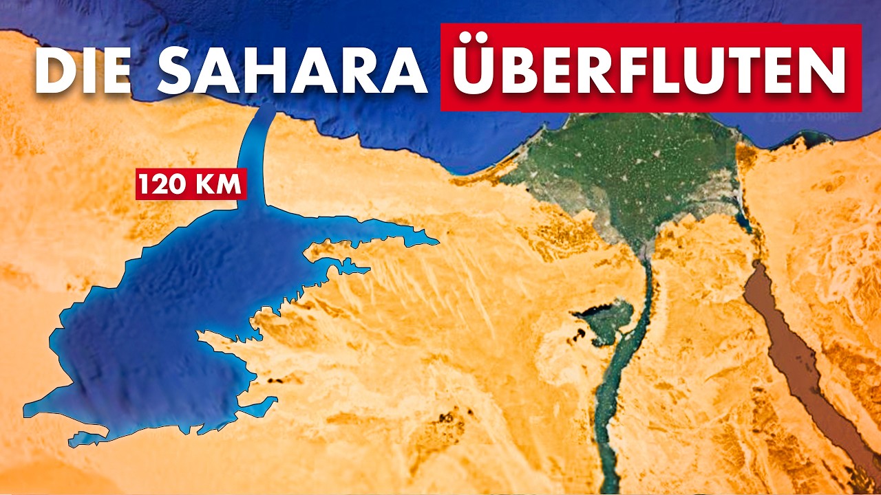 Warum Ägypten die Sahara mit dem Mittelmeer überschwemmen will