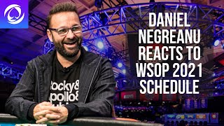 Daniel Negreanu Reacts To World Series Of Poker 2021 Schedule