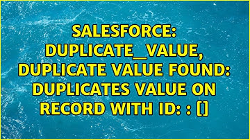 DUPLICATE_VALUE, duplicate value found: ＜unknown＞ duplicates value on record with id: ＜unknown＞: []