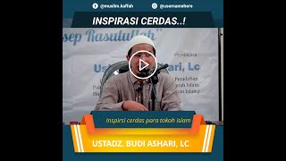 INSPIRASI CERDASNYA PARA TOKO DIDALAM ISLAM OLEH USTADZ.    Ustadz  Budi Ashari, Lc.TOKOH INSPIRASI