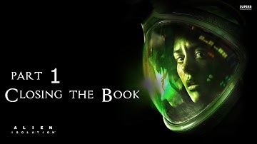 Alien Isolation Walkthrough Part 1: Closing the Book (opening)