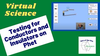 Using phet to test for conductors or insulators - VIRTUAL PHYSICS LAB!
