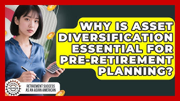Why Is Asset Diversification Essential For Pre-retirement Planning?