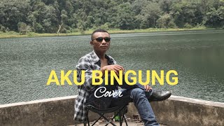 AKU BINGUNG || Cover Dangdut