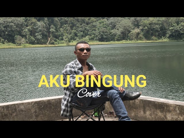 AKU BINGUNG || Cover Dangdut class=