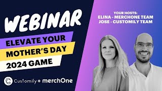 Live Webinar - Elevate your Mother's Day Game with merchOne and Customily! Product ideas to sell✨
