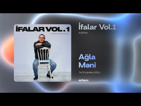 Tacir Şahmalıoğlu — Ağla Məni (Rəsmi Audio)