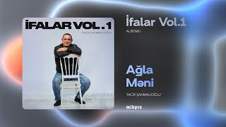 Tacir Şahmalıoğlu — Ağla Məni (Rəsmi ) Resimi