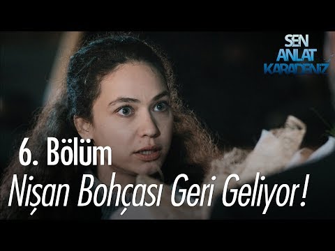 Nazar, nişan bohçasını geri getiriyor - Sen Anlat Karadeniz 6. Bölüm