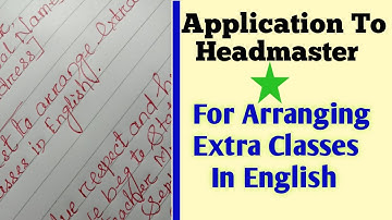 An Application To Headmaster Requesting For Some Extra Classes In English | How To Write