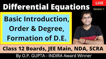 Differential Equations - Introduction, Order & Degree | CBSE XII, JEE Main, NDA | Math By O.P. GUPTA