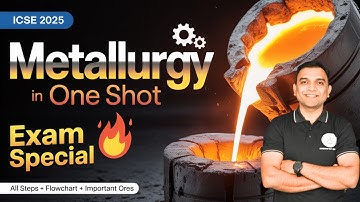 Metallurgy ICSE Class 10 Full Chapter Revision 🔥| Board Exam Booster | Complete Concept in One Hour