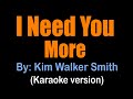 I NEED YOU MORE - Kim Walker-Smith (karaoke version)