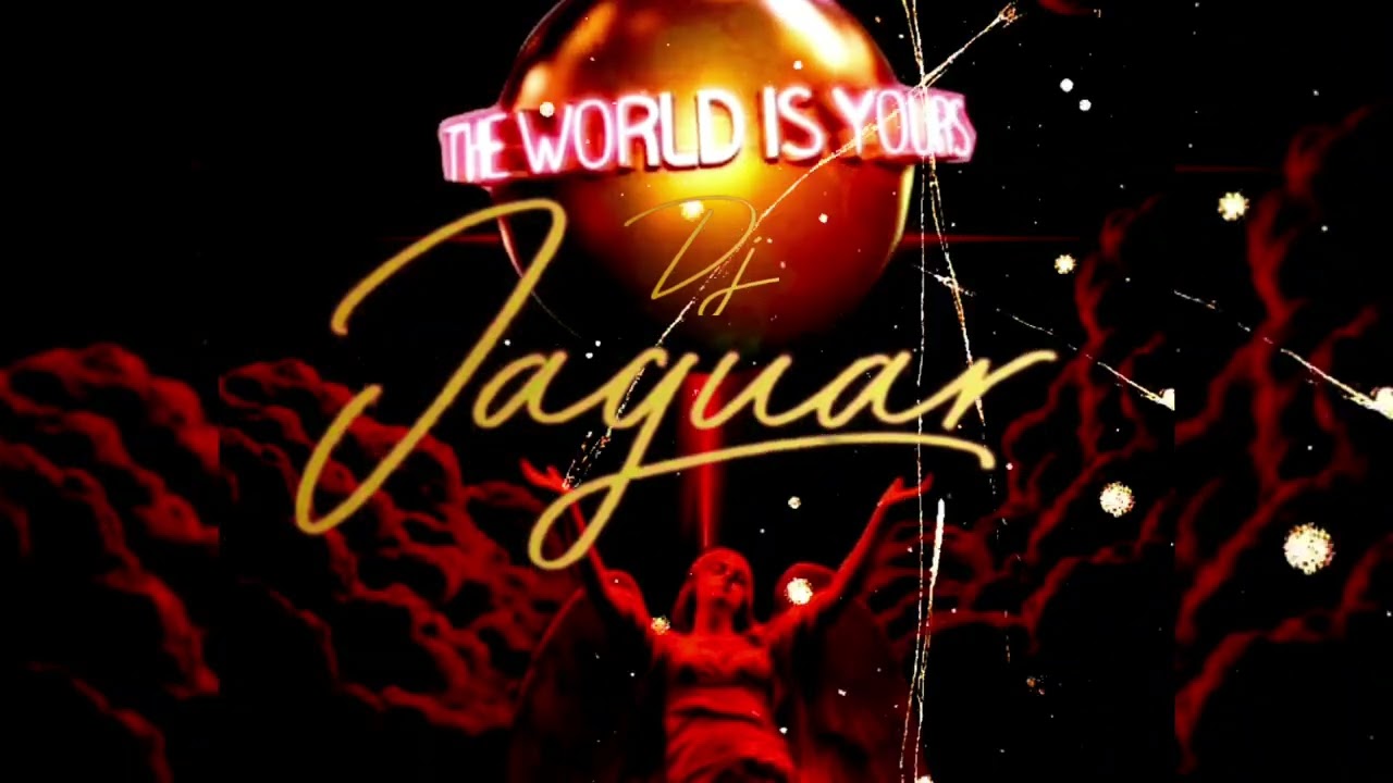 THE WORLD IS YOURS ♧ JAGUAR DJ 