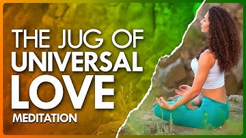 Find Inner Peace: The Jug of Universal Love Meditation | Find Calm in Chaos | The Reach Approach