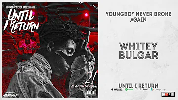 YoungBoy Never Broke Again - "Whitey Bulgar" (Until I Return)