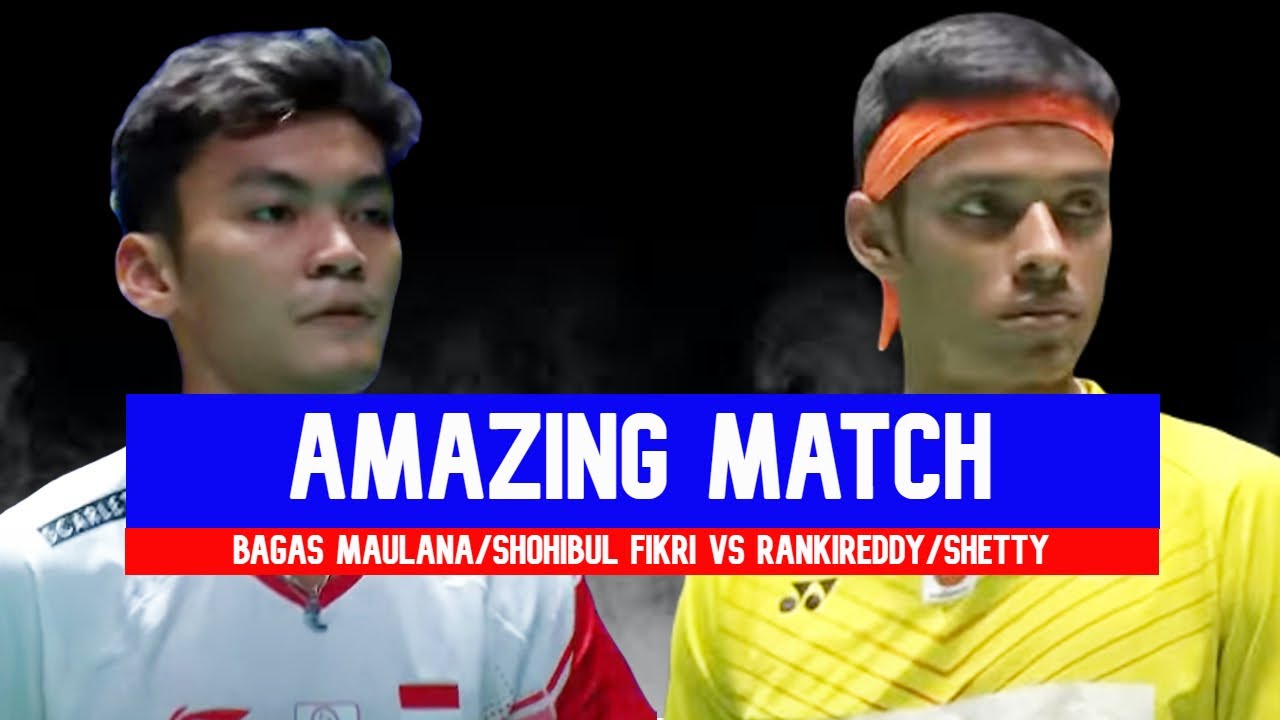 BAGAS MAULANA/SHOHIBUL FIKRI VS SATWIKSAIRAJ RANKIREDDY/CHIRAG SHETTY [BADMINTON AMAZING MATCH]