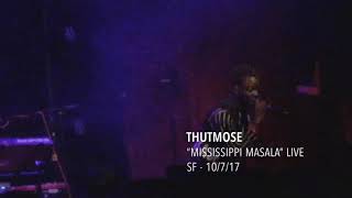 Thutmose - “Mississippi Masala” Live SF - 10/7/17