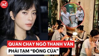 Quán chay Ngô Thanh Vân phải “tạm đóng cửa