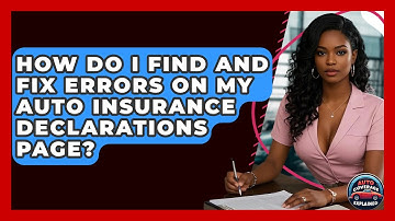 How Do I Find And Fix Errors On My Auto Insurance Declarations Page? - Auto Coverage Explained