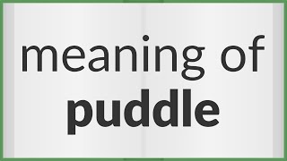 Puddle | meaning of Puddle