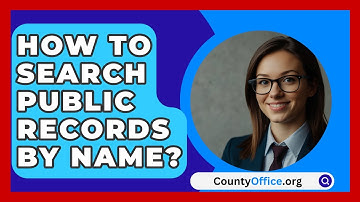 How To Search Public Records By Name? - CountyOffice.org