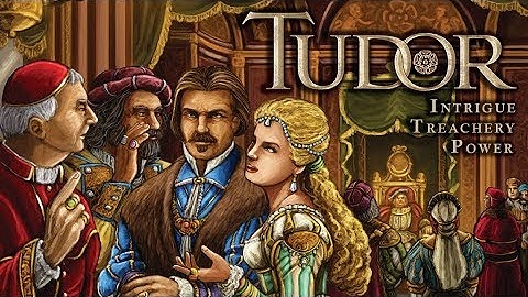 Tudor the Board Game - Intrigue. Treachery. Power.
