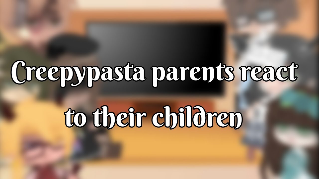 Creepypasta parents react to their children | Short | Gacha Club - YouTube