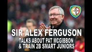 Sir Alex Ferguson Talks Pat McGibbon & TTBS JUNIORS
