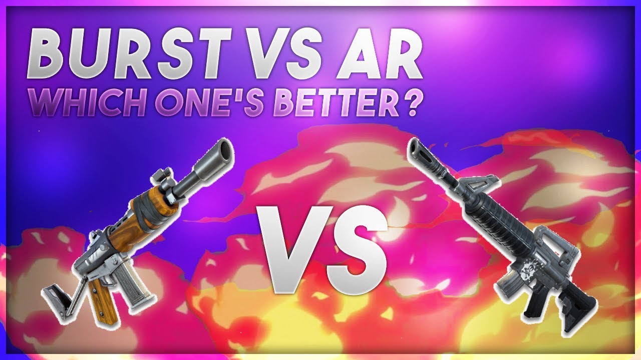 BURST VS ASSAULT RIFLE - WHICH ONE'S BETTER?! (FORTNITE) - YouTube