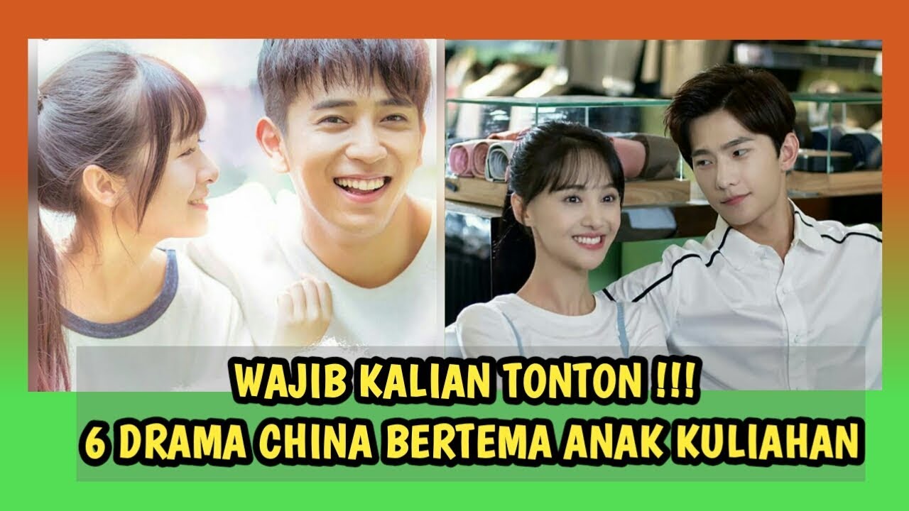 6 DRAMA CHINA BERTEMA ANAK KULIAHAN TERPOPULER - Miss Ceriwis - YouTube