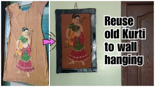 Reuse old kurti to wall decor / hanging
