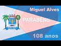 HINO DE MIGUEL ALVES - PI ❤PARABÉNS PELO 108 ANOS❤
