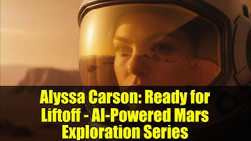 Alyssa Carson: Ready for Liftoff - AI-Powered Mars Exploration Series