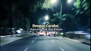 Download lagu Dengan Caraku - Brisia Jodie Feat. Arsy Widianto Speed up