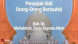 Pembahasan Cinta Kepada Allah (Bab Mahabbah) - Ustadz Abdullah Zaen, Lc., MA