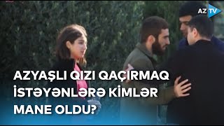 "Əlini uşağa vurma" - Bakının mərkəzində azyaşlı qızı qaçırmaq istəyən şəxslərə kimlər mane oldu?