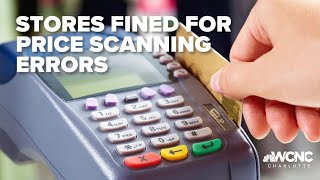 10 NC stores fined for excessive price-scanner errors