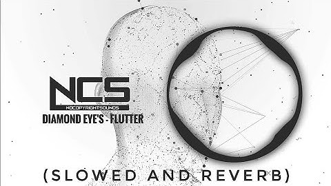 Diamond Eyes - Flutter [NCS Release] (slowed & reverb) | Feel the Reverb.