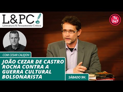 Literatura & Pensamento Crítico - João Cezar de Castro Rocha contra a guerra cultural bolsonarista