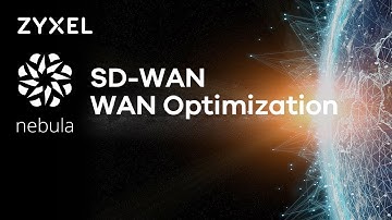 Zyxel Nebula SD-WAN - WAN Optimization