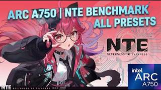 Neverness to Everness | Intel Arc A750 Benchmark  All Presets Tested (1080p) settings #gameplay