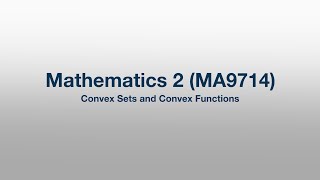 MA9714: 46 - Convex Sets and Convex Functions