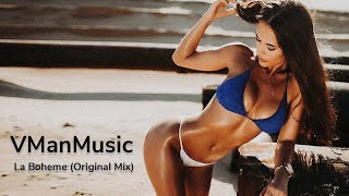 VManMusic - La Boheme (Original Mix) 🍓