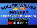 Roller Wiener Monday! | Trucking Talk | Trucking Answers