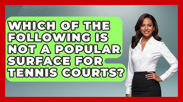 Which Of The Following Is Not A Popular Surface For Tennis Courts? - The Racket Xpert
