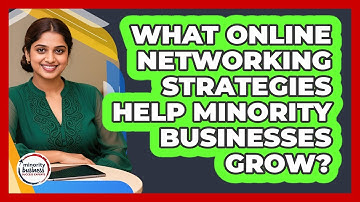 What Online Networking Strategies Help Minority Businesses Grow? - Minority Business Success Experts