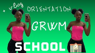 GRWM - SCHOOL ORIENTATION + VLOG 🏫💗